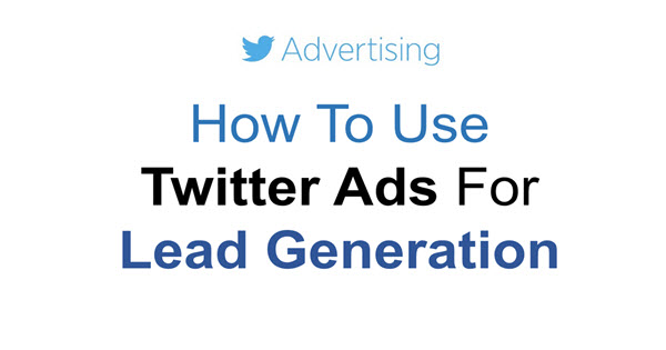 How To Use Twitter Ads For Lead Generation
