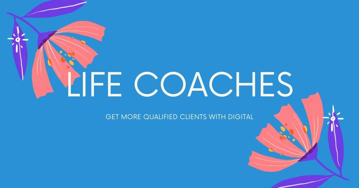 15 Ways to Get More Life Coaching Clients (Digital Marketing Focus)